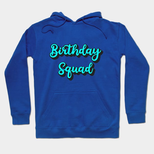 Birthday Squad Hoodie by KayBee Gift Shop